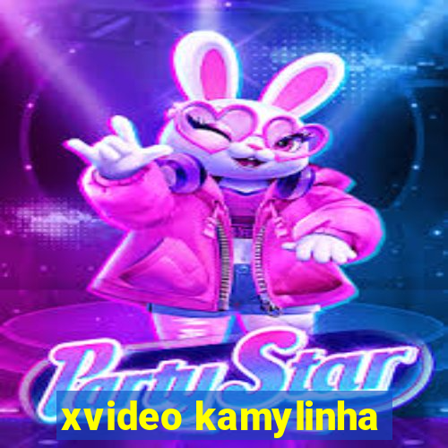 xvideo kamylinha